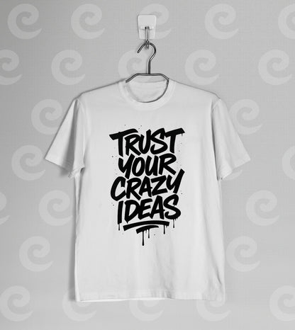 Trust Your Crazy Ideas